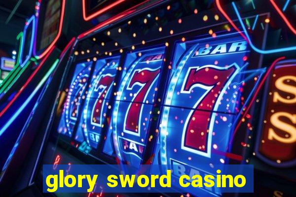 glory sword casino